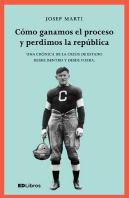 Cómo Ganamos El Proceso Y Perdimos La República