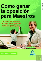 Cómo Ganar La Oposición Para Maestros. Un Libro Para Pensar. Un Libro Para Aprender. Un Libro Para G