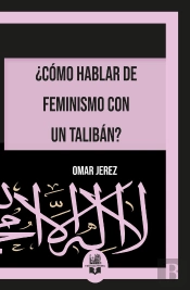 ¿Cómo Hablar De Feminismo Con Un Talibán?