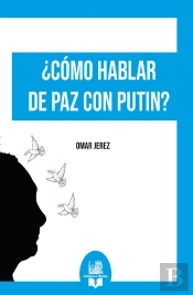 ¿Cómo Hablar De Paz Con Putin?
