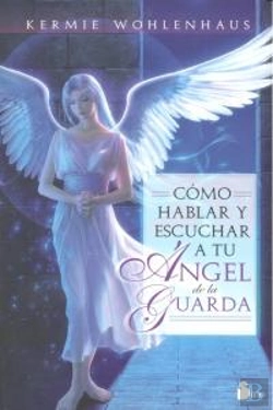 Bertrand.pt - Cómo Hablar Y Escuchar A Tu Ángel De La Guarda