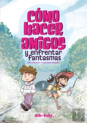 Como Hacer Amigos Y Enfrentar Fantasmas