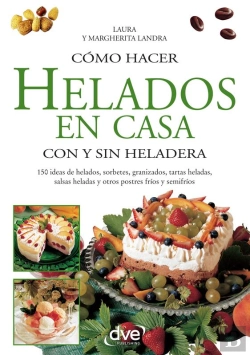 Bertrand.pt - Cómo Hacer Helados En Casa Con Y Sin Heladera