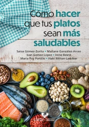 Como Hacer Que Tus Platos Sean Mas Saludables