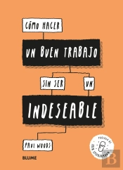 Cómo Hacer Un Buen Trabajo Sin Ser Un Indeseable
