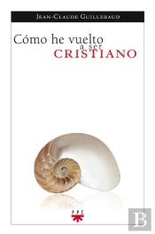 Cómo He Vuelto A Ser Cristiano