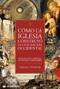Como La Iglesia Construyó La Civilización Occidental