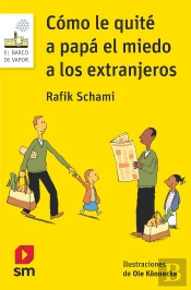 Cómo Le Quité A Papá El Miedo A Los Extranjeros