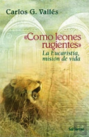 Como Leones Rugientes'$La Eucaristía, Misión De Vida