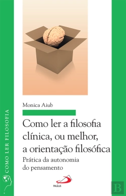 Bertrand.pt - Como Ler A Filosofia Clínica, Ou Melhor, A Orientação Filosófica