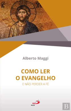 Bertrand.pt - Como Ler O Evangelho E Não Perder A Fé
