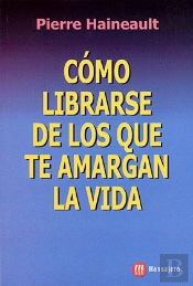 Como Librarser De Los Que Te Amargan La Vida