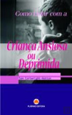 Bertrand.pt - Como Lidar com a Criança Ansiosa ou Deprimida