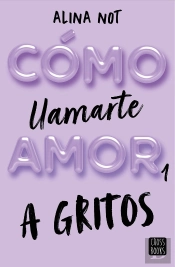 Como Llamarte Amor 1. A Gritos