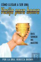 Como Llegar A Ser Una Vasija Para Honra (Spanish Language Edition, Becoming A Vessel Of Honor (Spanish))
