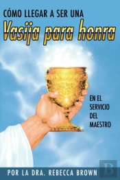 Como Llegar A Ser Una Vasija Para Honra (Spanish Language Edition, Becoming A Vessel Of Honor (Spanish))