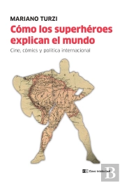 Cómo Los Superhéroes Explican El Mundo