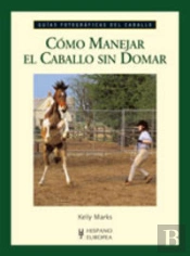 Cómo Manejar El Caballo Sin Domar
