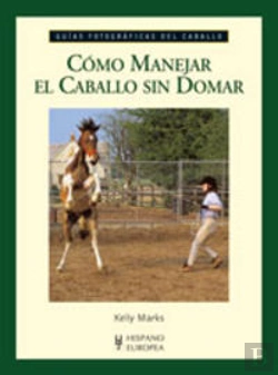 Bertrand.pt - Cómo Manejar El Caballo Sin Domar