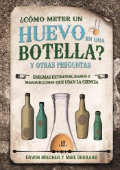 ¿Cómo Meter Un Huevo En Una Botella? Y Otras Preguntas