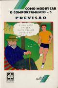 Como Modificar o Comportamento - 5 Previsão