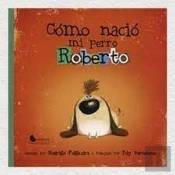 Como Nacio Mi Perro Roberto