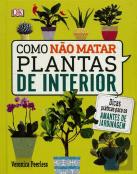 Como Não Matar Plantas de Interior