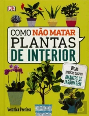Como Não Matar Plantas de Interior