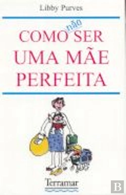 Bertrand.pt - Como Não Ser Uma Mãe Perfeita
