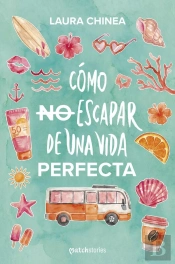Cómo No Escapar De Una Vida Perfecta