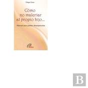 Cómo No Malcriar Al Propio Hijo...