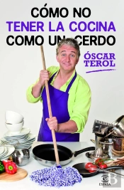 Cómo No Tener La Cocina Como Un Cerdo