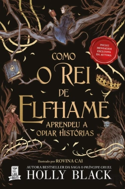 Bertrand.pt - Como O Rei De Elfhame Aprendeu A Odiar Histórias
