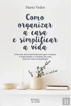 Bertrand.pt - Como Organizar a Casa e Simplificar a Vida