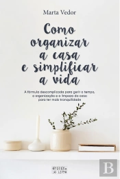 Como Organizar A Casa E Simplificar A Vida