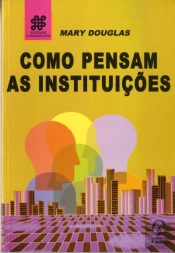 Como Pensam as Instituições