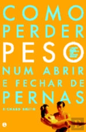 Como Perder Peso num Abrir e Fechar de Pernas