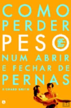 Bertrand.pt - Como Perder Peso num Abrir e Fechar de Pernas