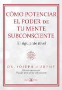 Como Potenciar El Poder De Tu Mente Subconsciente