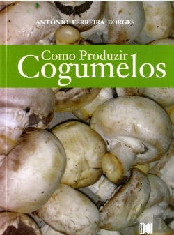 Bertrand.pt - Como Produzir Cogumelos