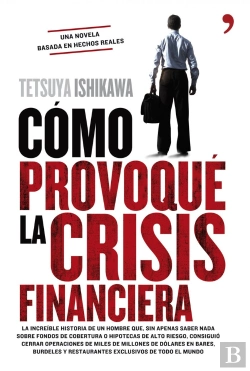 Bertrand.pt - Cómo Provoqué La Crisis Financiera