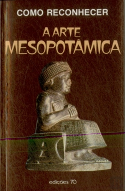 Bertrand.pt - Como Reconhecer a Arte Mesopotâmica
