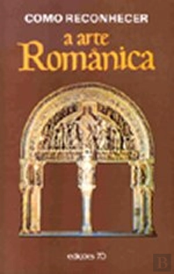 Bertrand.pt - Como Reconhecer a Arte Românica