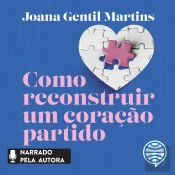 Como Reconstruir Um Coração Partido - Vol. 1