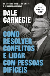 Como Resolver Conflitos e Lidar com Pessoas Difíceis