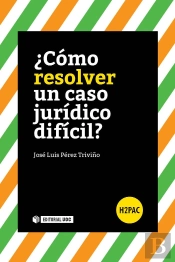 ¿Cómo Resolver Un Caso Jurídico Difícil?