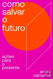 Como Salvar O Futuro