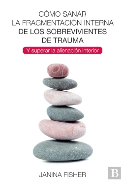 Bertrand.pt - Cómo Sanar La Fragmentación Interna De Los Sobrevivientes De Trauma