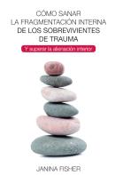 Cómo Sanar La Fragmentación Interna De Los Sobrevivientes De Trauma