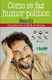 Como Se Faz Humor Político - Henfil
